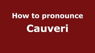 How to pronounce Cauveri