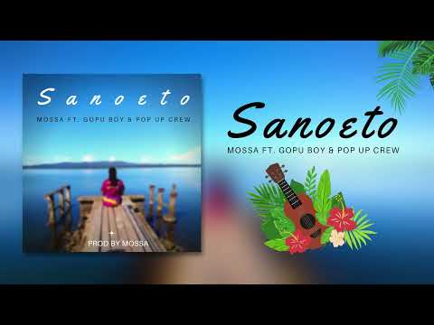 Mossa - Sanoeto (Official Audio) ft. Gopu Boy & Pop Up Crew