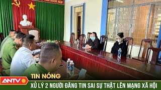 Công an xử lý hai phụ nữ loan tin đồn bắt cóc ở Đắk Lắk | ANTV