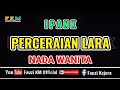 Ipank - PERCERAIAN LARA / Karaoke || NADA WANITA - Nada Dasar : D#m