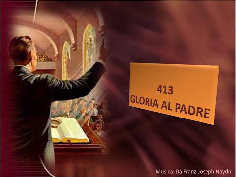 413 Gloria al Padre - Canti di Lode Chiesa Cristiana Avventista del Settimo Giorno