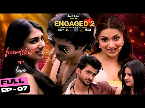 Friendship Or Love? | Ep. 7 | Engaged 2 - Another Chance At Love | JioHotstar Sparks