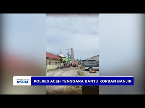 POLRES ACEH TENGGARA BANTU KORBAN BANJIR