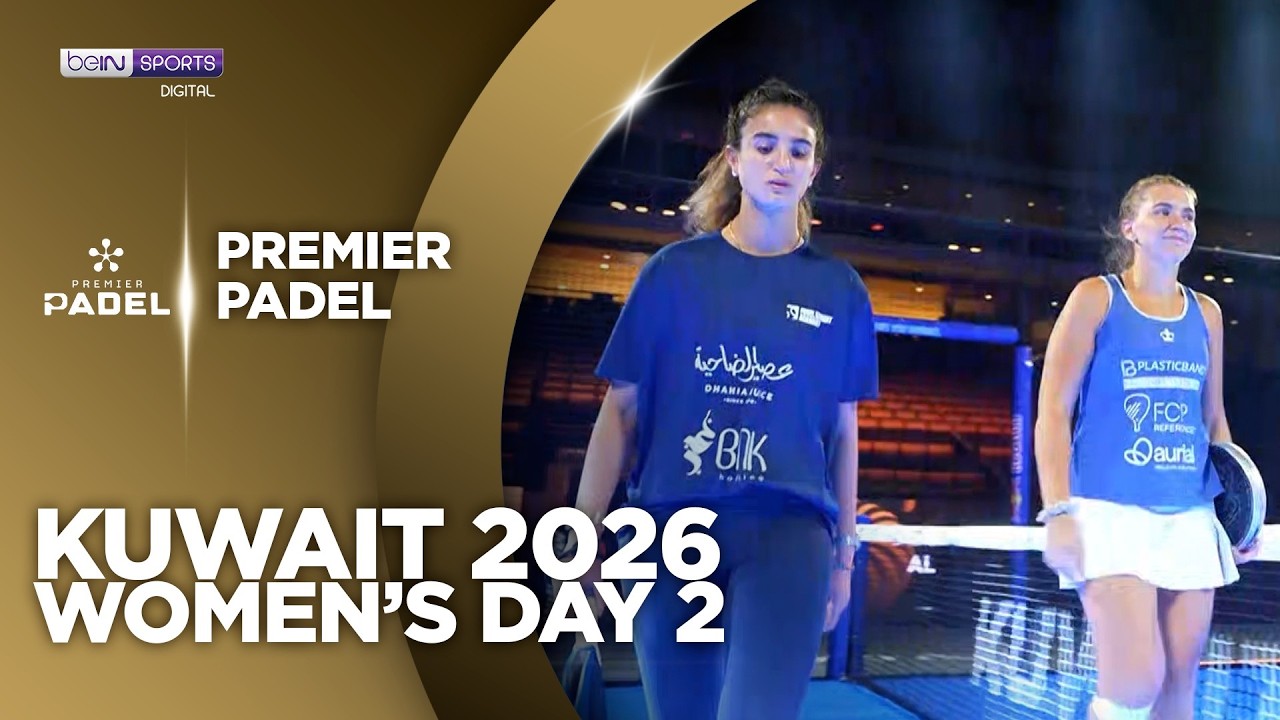 Women's Day 2 Kuwait | Premier Padel HIGHLIGHTS | 10/27/2026 | beIN SPORTS USA