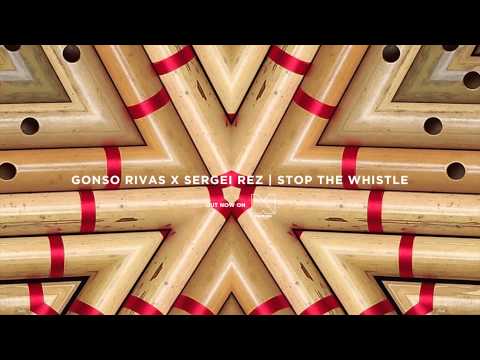 Gonso Rivas & Sergei Rez - Stop the Whistle