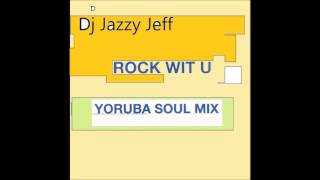 Dj Jazzy Jeff - Rock Wit U (Yoruba Soul Mix) [Dub]