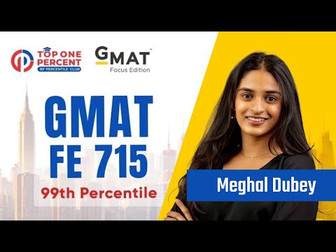From Anxiety to 99th Percentile! How Meghal Aced the GMAT Focus Edition