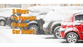 3 Ways To Prevent Frozen Car Doors