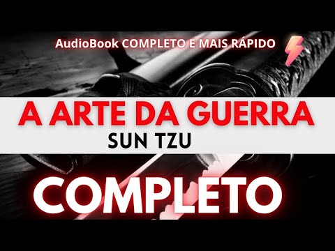 A ARTE DA GUERRA ⛩️ SUN TZU AUDIOBOOK COMPLETO e RÁPIDO - Estratégia, Liderança e Sucesso
