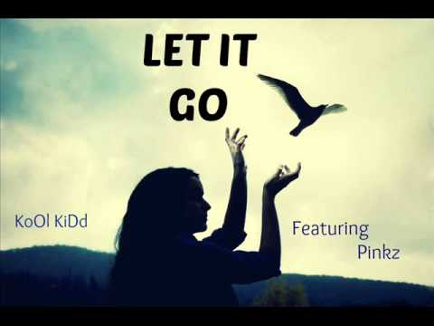 KoOl KiDd - LET IT GO (Feat. Pinkz) Prod. By JJ-MASTER