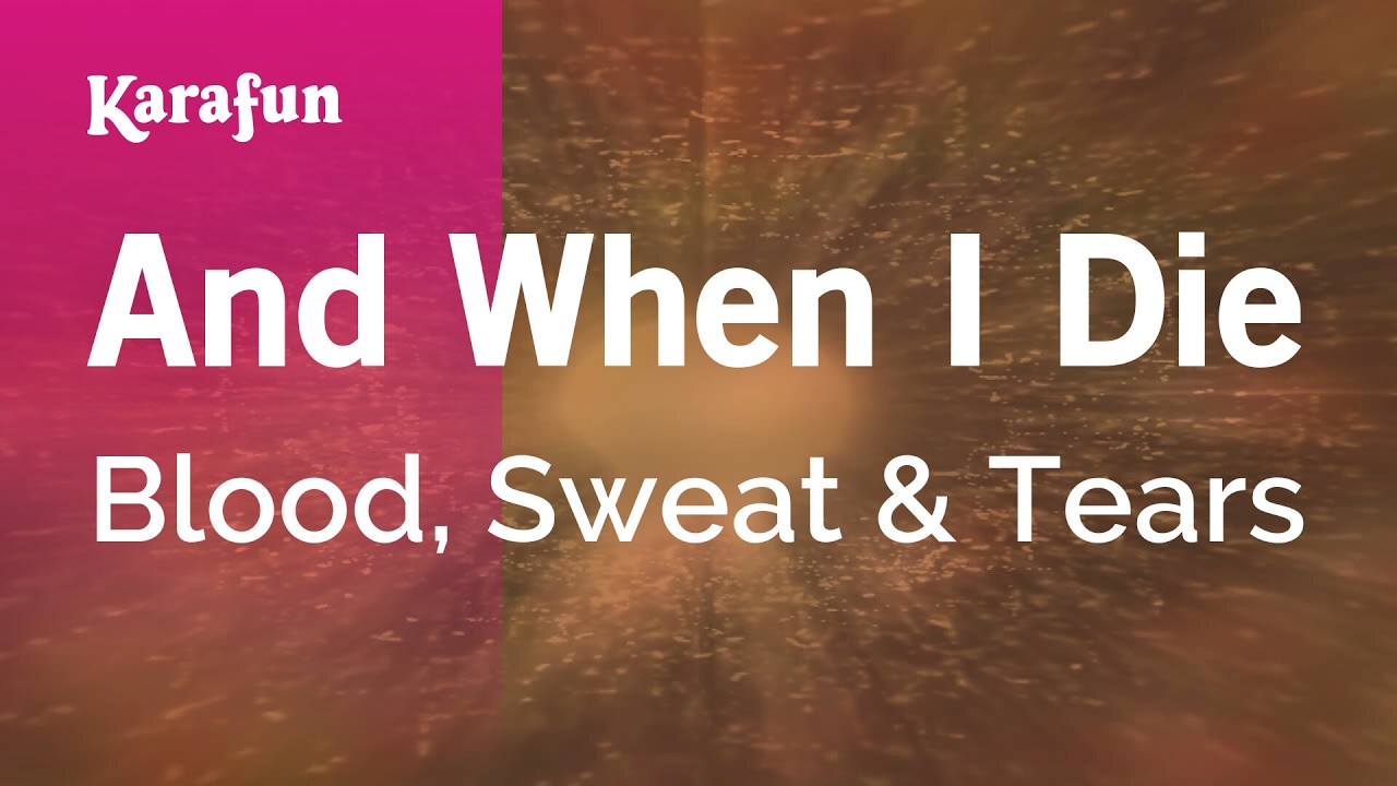 And When I Die - Blood, Sweat & Tears | Karaoke Version | KaraFun
