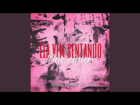 Ela Vem Sentando Por Cima