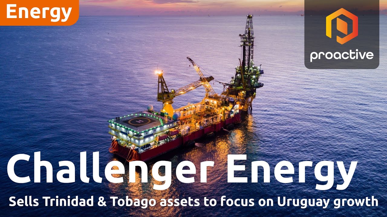 Challenger Energy doubles down on Uruguay assets with Trinidad and Tobago sale 