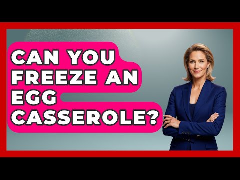 Can You Freeze An Egg Casserole? - Ultimate Life Hacks