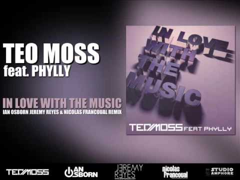 Teo Moss ft. Phylly - In Love With The Music (Ian Osborn, Jeremy Reyes & Nicolas Francoual Remix)
