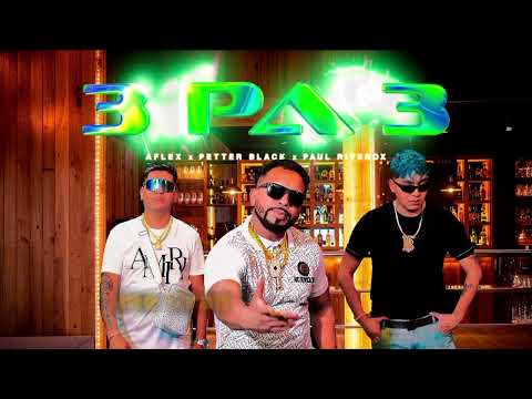 3 pa 3 - Aflex x Petter Black x Paul Riverox (VIDEOLYRICS)