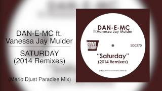 Dan-E-Mc feat. Vanessa Jay Mulder - Saturday (Mario Djust Paradise Mix)