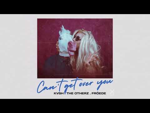 KVSH, The Otherz, FRÖEDE - Can't Get Over You (FAEL Remix)[FREE DOWNLOAD]