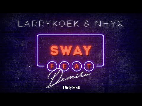 LarryKoek & NHYX - Sway feat. Démira [DIRTY SOUL]