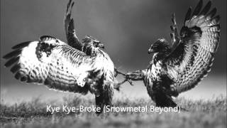 Kye Kye-Broke (Snowmetal Beyond)