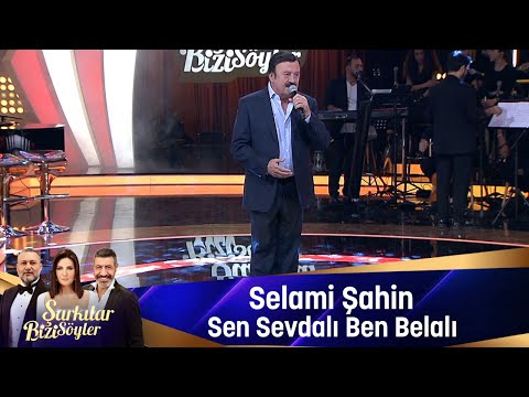 Selami Şahin - SEN SEVDALI BEN BELALI