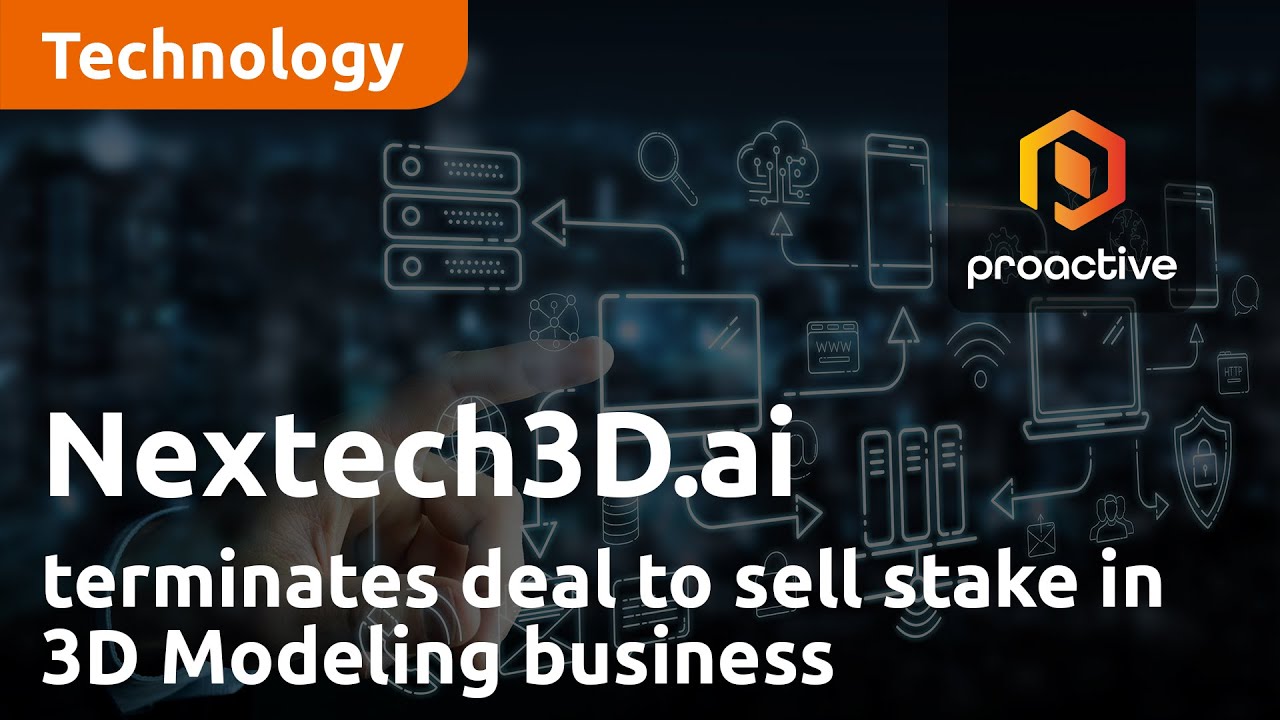 Nextech3D.ai announces company has terminated deal to sell stake in 3D Modeling business