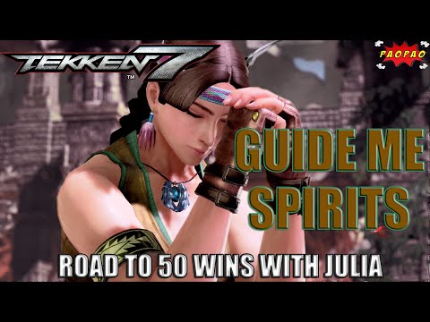 GUIDE ME SPIRITS | Tekken 7 Road to 50 Wins ft. Julia Part 1