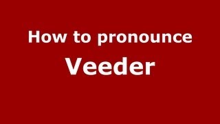 How to pronounce Veeder