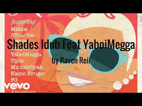 Raven Reii - Shades Idub (AUDIO) ft. YaboiMegga