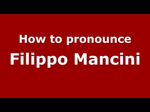 How to pronounce Filippo Mancini (Italian/Italy)  - PronounceNames.com