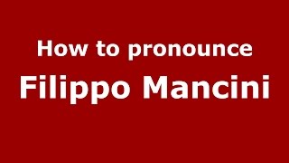 How to pronounce Filippo Mancini