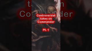 Controversial takes on Commander in MTG  #tcg #mtg #cardgame #cards #commander #mtgcommander