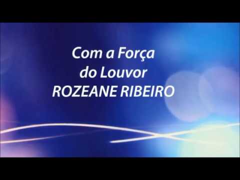 COM A FORÇA DO LOUVOR- PLAY BACK -ROZEANE RIBEIRO