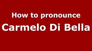 How to pronounce Carmelo Di Bella