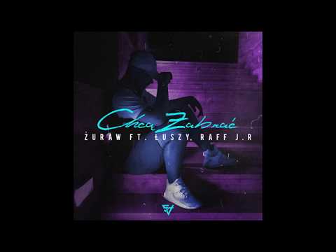 Żuraw - Chcą zabrać ft. Łuszy, Raff J.R. (Prod. Raff J.R.)