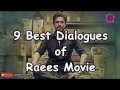 Top 9 Best Dialogue By Raees Movie