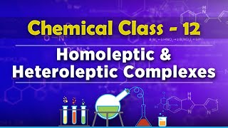Homoleptic & Heteroleptic Complexes - Co-Ordination Compounds - Chemistry Class 12