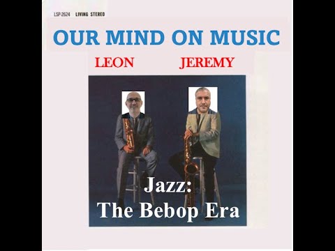 Our Mind on Music: Season 1 Episode 15 Jazz: The Bebop Era