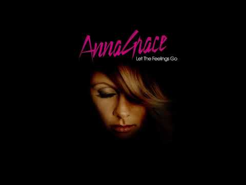 Annagrace - Let The Feelings Go (HQ)