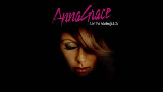 Annagrace - Let The Feelings Go (HQ)