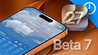 iOS 27 Beta 7: We’re Getting VERY Close to Release
