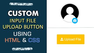 Custom Input Type File Upload Button Using HTML &amp; CSS | Styling with CSS