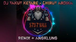 Download lagu DJ TAKUT KETARE | CHIRUT ARDIKA REMIX TERBARU mp3 Download lagu DJ TAKUT KETARE | CHIRUT ARDIKA REMIX TERBARU mp3