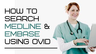 How to search Medline and EMBASE using Ovid