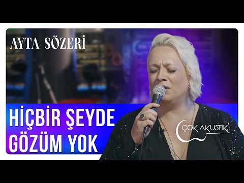 Ayta Sözeri - Hiçbir Şeyde Gözüm Yok