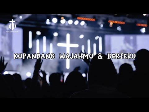 Kupandang wajahMu dan berseru | penyembahanku