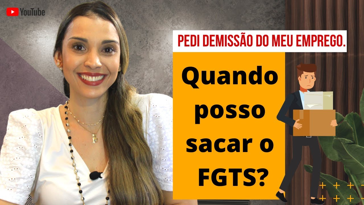 Pedi demissão do meu emprego. Quando posso sacar o FGTS ?