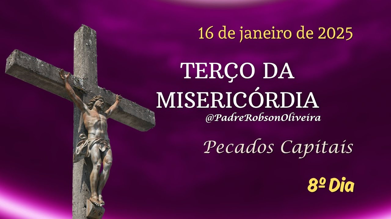 8º DIA - Terço da Misericórdia - 16.01.2025 - Padre Robson de Oliveira