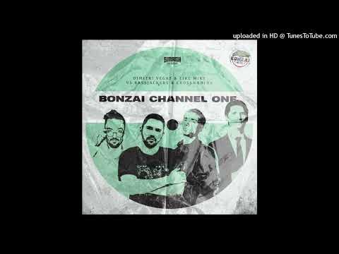Dimitri Vegas & Like Mike vs. Bassjackers x Crossnaders - Bonzai Channel One (Extended Mix)