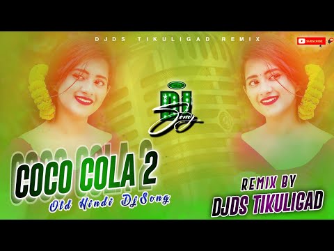 Coco Cola 2 || Dancing Dj Remix Song || Full Bass Mix Song || DjDs Tikuligad 
